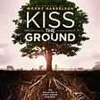 Kiss the Ground film offers hopeful message for regenerating the earth ...