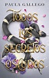 Todos los secretos oscuros (Spanish Edition) by Paula Gallego | Goodreads