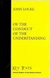 Of the Conduct of the Understanding (Key Texts) by John Locke | Goodreads