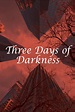 Three Days of Darkness - IMDb