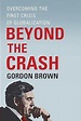 Beyond the Crash: Overcoming the First Crisis of Globalization: Brown ...