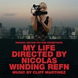 My Life Directed By Nicolas Winding Refn (Original Motion Picture ...