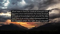 John Henry Tilden Quote: “What hope is there for medical scienceto ever ...