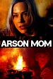 Arson Mom (2014) – Movies – Filmanic