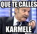 Meme Personalizado - QUE TE CALLES KARMELE - 2629849