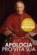 Apologia. Pro Vita Sua – John Henry Newman