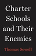 Amazon.com: Charter Schools and Their Enemies: 9781541675131: Sowell ...