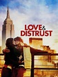 Love & Distrust Pictures - Rotten Tomatoes