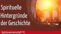 Geisteswissenschaft TV - Spirituelle Hintergründe der Geschichte - YouTube