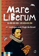 Mare Liberum 1609-2009 | 9789058506085 | A. Eyffinger | Boeken | bol.com
