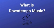 What is Downtempo Music? Everything You Need to Know