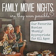 Family Movie Nights, Are They Even Possible? . . . Our Favorite Movies ...