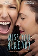 Miss You Already (2015) - Película eCartelera