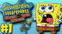 Spongebob Squarepants: Revenge of the Flying Dutchman - Part 1 - YouTube