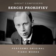 Sergei Prokofiev Performs Original Piano Works, Sergei Prokofiev - Qobuz