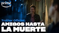Amigos Hasta la Muerte - Tráiler Oficial | Prime - YouTube