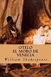 Otelo El Moro de Venecia, William Shakespeare | 9781539048626 | Boeken ...