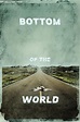 Bottom of the World (2017) — The Movie Database (TMDB)