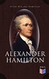 Alexander Hamilton by Allan McLane Hamilton | Madison & Adams Press