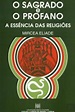 O Sagrado e o Profano, Mircea Eliade - Livro - Bertrand