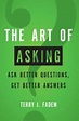 The Art of Asking: Ask Better Questions, Get Better Answers by Terry J ...