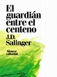 El guardián entre el centeno: una novela clásica de J. D. Salinger