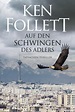 Der neue Thriller von Ken Follett: Auf den Schwingen des Adlers ...