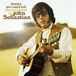 Stories We Could Tell: The Very Best of John Sebastian - The Second Disc