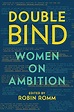 Double Bind: Women on Ambition - Kindle edition by Romm, Robin ...