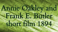 Annie Oakley and Frank E. Butler short film 1894 - YouTube
