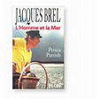 Jacques Brel, l'Homme et la Mer par Prisca Parrish. Editions Plon
