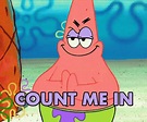 Count Me In GIF - Count Me In Patrick Star - Discover & Share GIFs