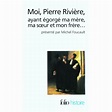 Moi, Pierre Riviere, ayant egorge ma mere, ma soeur et mon frere ...