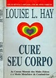 Cure Seu Corpo - Louise L. Hay – Download PDF | Deposito Blog