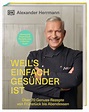 Alexander Herrmann: Fünf Rezepte aus dem neuen Kochbuch vom Sternekoch ...