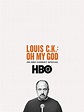 Louis C.K. Oh My God (TV Special 2013) - IMDb
