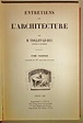 Entretiens Sur L'Architecture; [2 Volumes]: Tome Premier & Tome ...