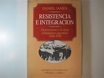 RESISTENCIA E INTEGRACIÓN. EL PERONISMO Y LA CLASE TRABAJADORA ...