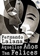 Aquellos años tan felices (Spanish Edition) eBook : Lalana, Fernando ...