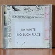 JIM WHITE – NO SUCH PLACE (2001) - CD 2.EL