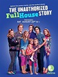 The Unauthorized Full House Story (TV Movie 2015) - IMDb