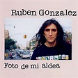Gonzalez, Ruben - Foto De Mi Aldea - Amazon.com Music