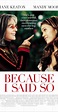 Because I Said So (2007) - IMDb