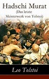 Hadschi Murat (Das letzte Meisterwerk von Tolstoi): Lew Tolstoi, Count ...