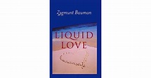 Liquid Love: On the Frailty of Human Bonds by Zygmunt Bauman