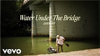 Sam Hunt - Water Under The Bridge (Official Audio Video) - YouTube