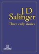 Three Early Stories: Salinger, J D: 9780989671460: Amazon.com: Books
