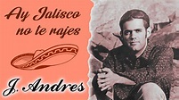 ¡Ay, Jalisco, no te rajes! - J. Andres (Letra/Lyrics) - YouTube