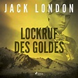 Lockruf des Goldes von Jack London. Hörbuch-Downloads | Orell Füssli