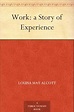 Work: a Story of Experience eBook : Alcott, Louisa May: Amazon.co.uk ...